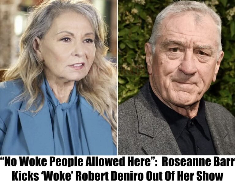 No Woke People Allowed Here”: Roseanne Barr Throws Robert Deniro Out Of Her Show