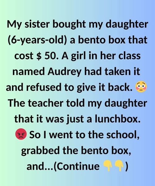 A 6-Year-Old Girl Stole My Daughter’s Lunchbox, and the Teacher Sided With the Thief. So I Decided to Teach Them All a Lesson