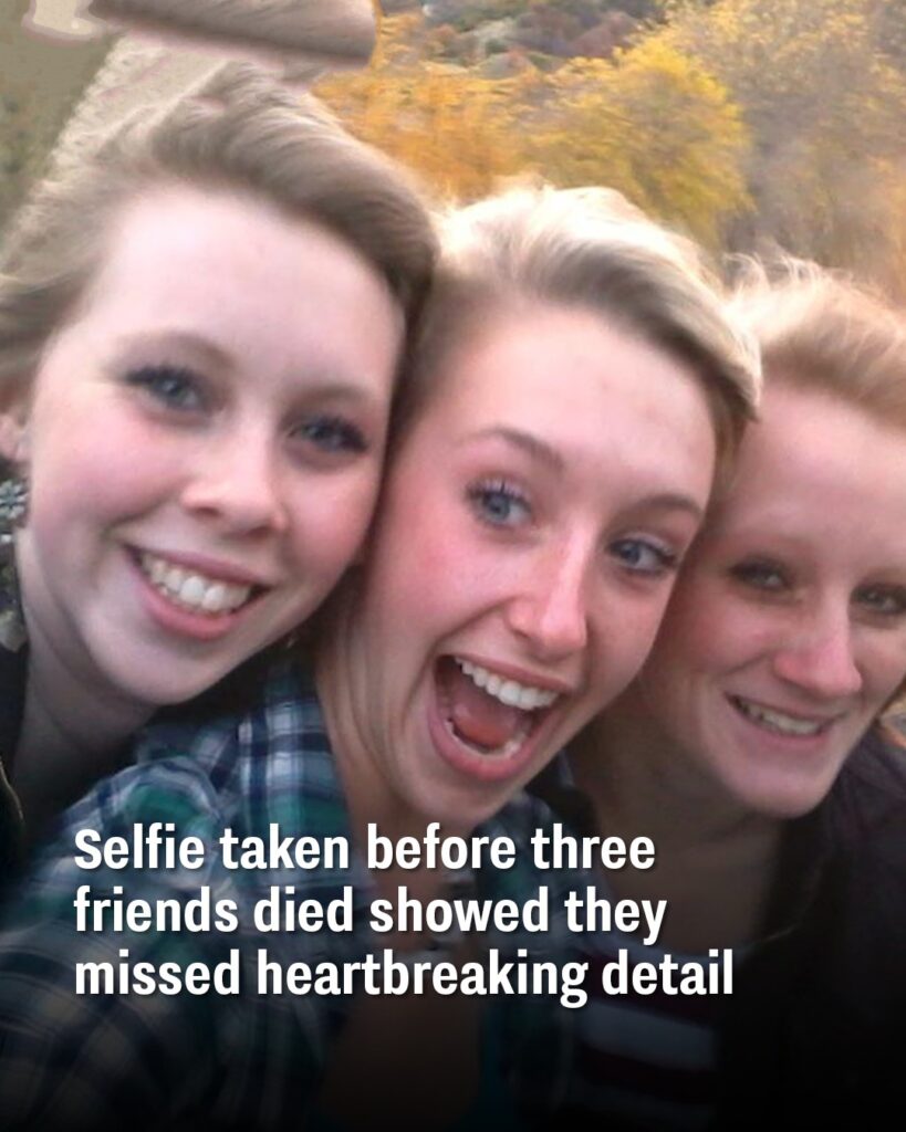 Selfie taken before three friends died showed they missed heartbreaking detail