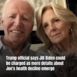 Trump Official Says Jill Biden Could Be Charged with ‘Elder Abuse’ as More Scathing Details About Joe’s Health Decline Emerge