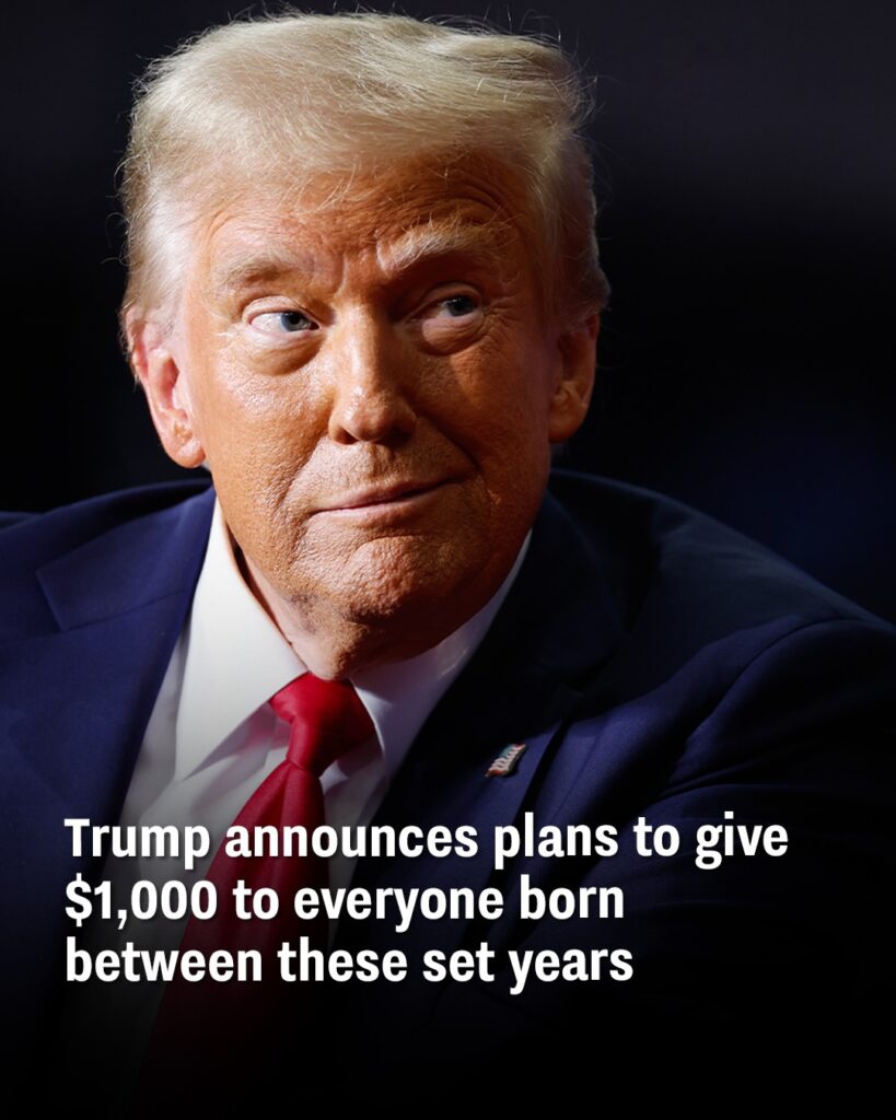 $1,000 for You? Trump Reveals New Plan Targeting People Born in Certain Years