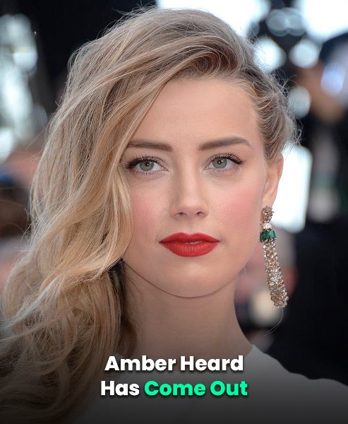 Amber Heard Has Come Out