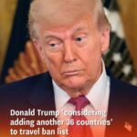 Donald Trump ‘considering adding another 36 countries’ to travel ban list