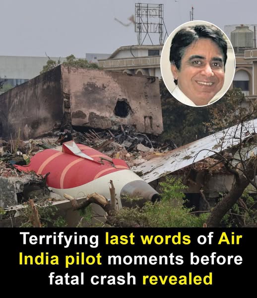 Final Words of Air India Pilot Before Tragic Crash