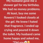 MY HUSBAND GAVE ME SHOWER GEL FOR MY BIRTHDAY