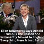 Ellen DeGeneres Says Donald Trump Is The Reason She Permanently Moved to England: ‘Everything Here Is Just Better’