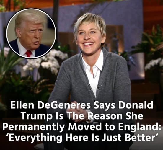 Ellen DeGeneres Says Donald Trump Is The Reason She Permanently Moved to England: ‘Everything Here Is Just Better’