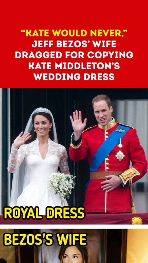 “Kate Would Never,” Jeff Bezos’ Wife Dragged for Copying Kate Middleton’s Wedding Dress