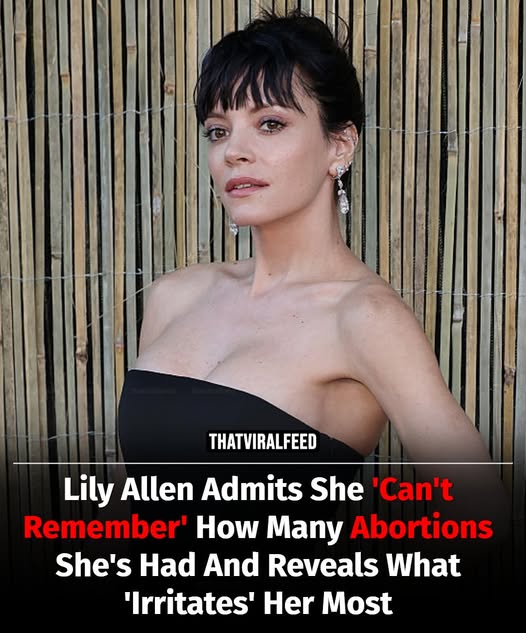 Lily Allen Says She ‘Can’t Remember’ How Many Abortions She’s Had — And Shares What Frustrates Her Most