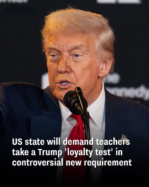 A US state will require teachers to pass a Trump “loyalty test” under a controversial new rule