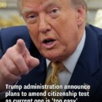 Citizenship Test to Be Revised by Trump Officials Who Say It’s ‘Too Easy
