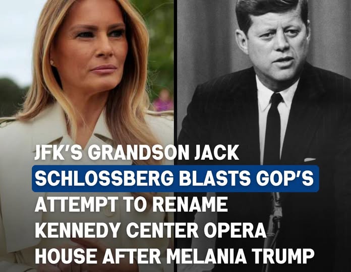 Jack Schlossberg Criticizes Proposal to Name Opera House After Melania