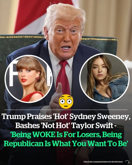 Trump Calls Sydney Sweeney “Hot” While Dismissing Taylor Swift