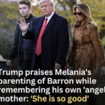 Trump expresses gratitude for Melania’s care of Barron and lovingly recalls his mother as an ‘angel.’