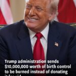 Trump officials sent birth control worth $10 million to be incinerated, turning down the option to donate it