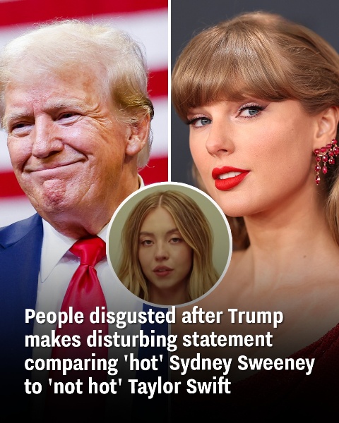 Trump sparks backlash after comparing Sydney Sweeney and Taylor Swift based on their looks.