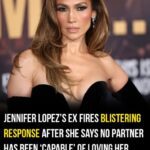 Jennifer Lopez’s ex fires back after she says no one has been ‘capable’ of loving her