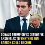 Donald Trump gives answer to whether son Barron could become president of the US
