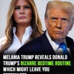 Melania Trump sheds light on Donald Trump’s bizarre bedtime routine.