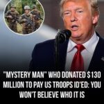 “Mystery man” who donated $130 million to pay U.S. troops finally revealed
