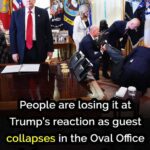 People are losing it at Trump’s reaction as guest collapses in the Oval Office during press conference
