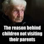 Reasons why children stop visiting their parents