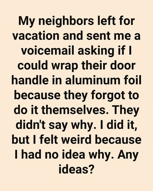 Why Would Someone Wrap Their Door Handle in Aluminum Foil?