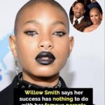 Willow Smith says her fame has nothing to do with parents.