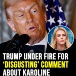 Trump under fire for ‘disgusting’ comment about Karoline Leavitt’s lips